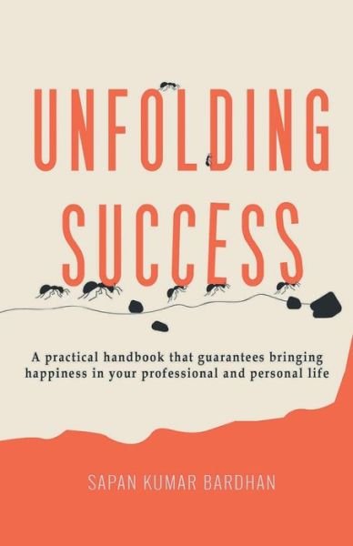 Unfolding Success - Sapan Kumar Bardhan - Livros - StoryMirror Infotech Private Limited - 9789388698023 - 30 de junho de 2019