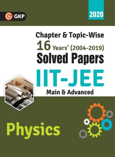 IIT JEE 2020 - Physics (Main & Advanced) - 16 Years' Chapter wise & Topic wise Solved Papers 2004-2019 - Gkp - Livros - G.K PUBLICATIONS PVT.LTD - 9789389310023 - 30 de agosto de 2019