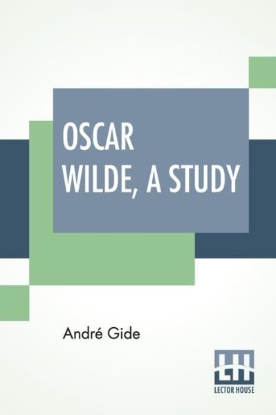 Cover for Andre Gide · Oscar Wilde, A Study: From The French Of Andre Gide With Introduction, Notes And Bibliography By Stuart Mason (Paperback Bog) (2020)