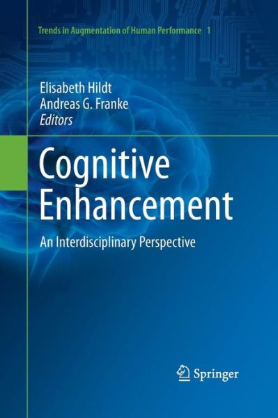 Cover for Elisabeth Hildt · Cognitive Enhancement: An Interdisciplinary Perspective - Trends in Augmentation of Human Performance (Paperback Book) [2013 edition] (2015)