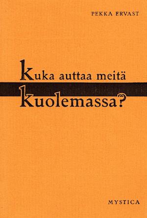 Cover for Pekka Ervast · Kuka auttaa meitä kuolemassa? (Paperback Book) (2019)