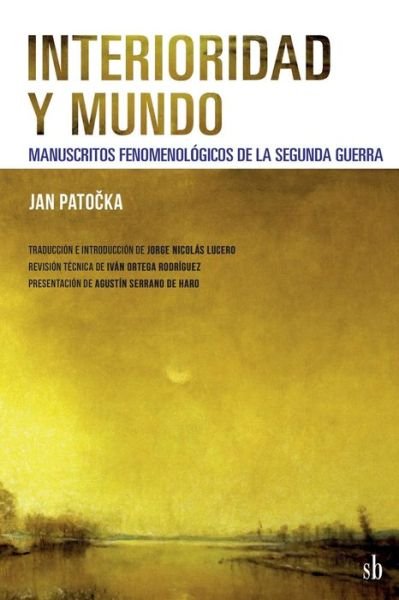 Cover for Jan Patocka · Interioridad y mundo. Manuscritos fenomenológicos de la Segunda Guerra (Taschenbuch) (2020)