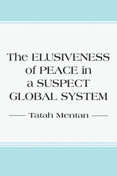 Cover for Tatah Mentan · The Elusiveness of Peace in a Suspect Global System (Paperback Book) (2016)