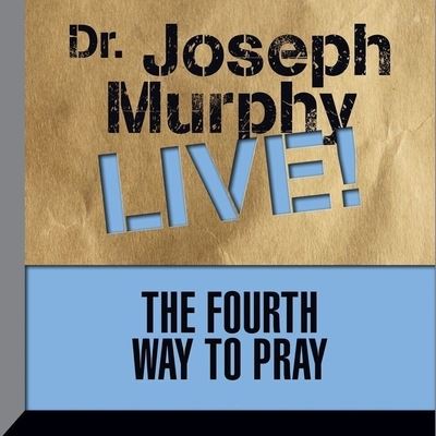 The Fourth Way to Pray - Joseph Murphy - Music - Gildan Media Corporation - 9798200606023 - August 1, 2016