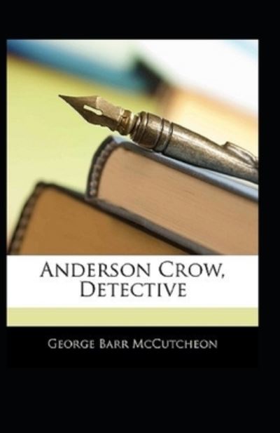 Cover for George Barr McCutcheon · Anderson Crow, Detective Annotated (Paperback Book) (2022)