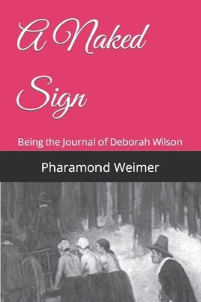 Cover for Pharamond Weimer · A Naked Sign: Being the Journal of Deborah Wilson (Paperback Bog) (2022)