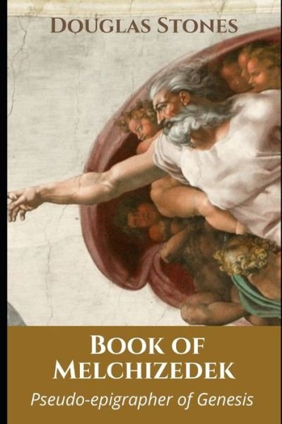 Cover for Douglas Stones · Book of Melchizedek: Pseudo-epigrapher of Genesis (Pocketbok) (2021)