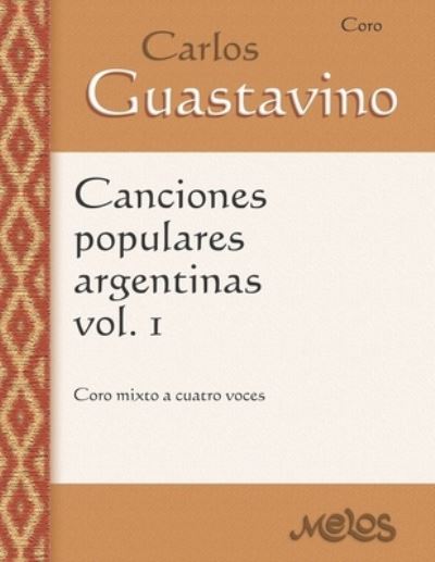 Cover for Carlos Guastavino · Canciones populares argentinas, Volumen 1: Coro mixto a cuatro voces (Paperback Book) (2021)