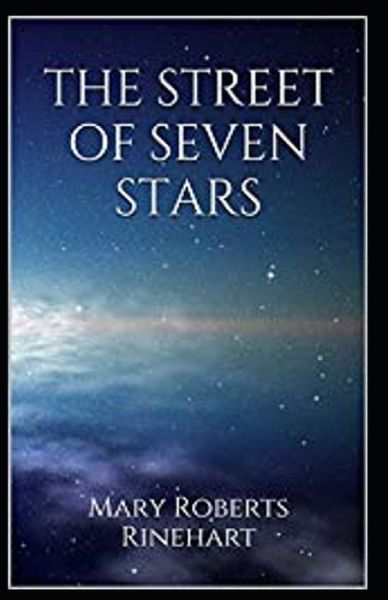 The Street of Seven Stars Annotated - Mary Roberts Rinehart - Books - Independently Published - 9798506814023 - May 19, 2021