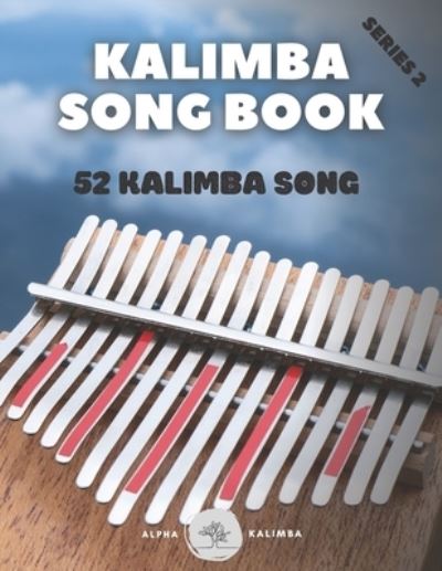 Kalimba Songbook: 52 Mixed Songs for kalimba in C 17 keys 8,5x11 62 pages - Faik Celikcan - Books - Independently Published - 9798528748023 - July 1, 2021