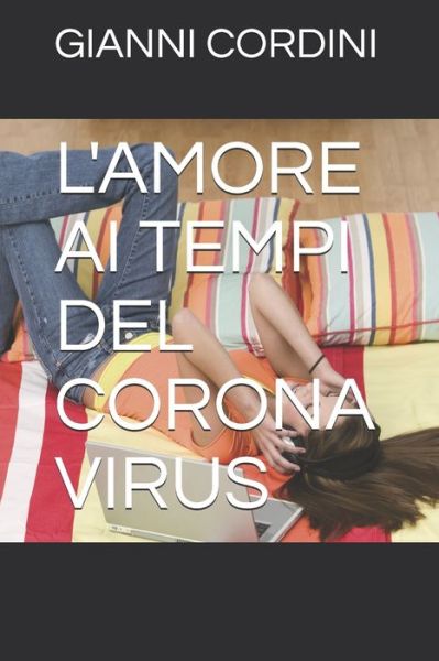 Cover for Gianni Cordini · L'Amore AI Tempi del Corona Virus (Paperback Book) (2021)