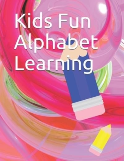 Cover for Ivy Chang · Kids Fun Alphabet Learning (Paperback Bog) (2020)