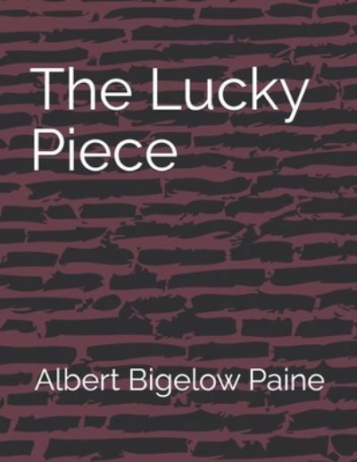 Cover for Albert Bigelow Paine · The Lucky Piece (Paperback Book) (2021)