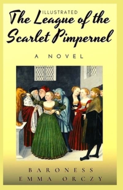 Cover for Emma Orczy · The League of the Scarlet Pimpernel Illustrated (Paperback Book) (2021)