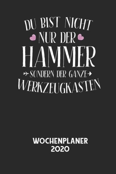 Cover for Wochenplaner 2020 · DU BIST NICHT NUR DER HAMMER SONDERN DER GANZE WERKZEUGKASTEN - Wochenplaner 2020 (Pocketbok) (2020)