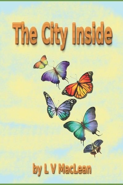 Cover for L V MacLean · The City Inside (Paperback Book) (2020)