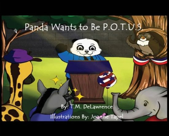 Cover for T M Delawrence · Panda Wants To Be P.O.T.U.S. (Innbunden bok) (2020)