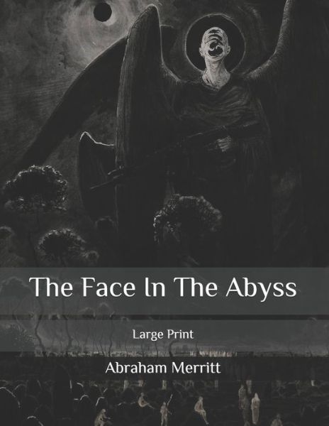 The Face In The Abyss - Abraham Merritt - Books - Independently Published - 9798634438023 - April 12, 2020