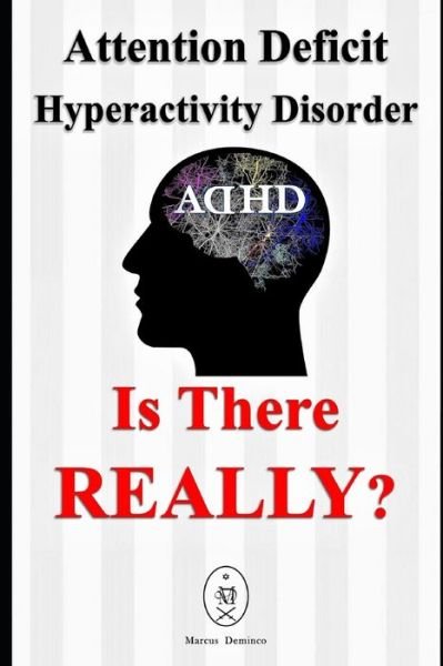 Cover for Marcus Deminco · Attention Deficit Hyperactivity Disorder - Is There Really? (Paperback Bog) (2020)