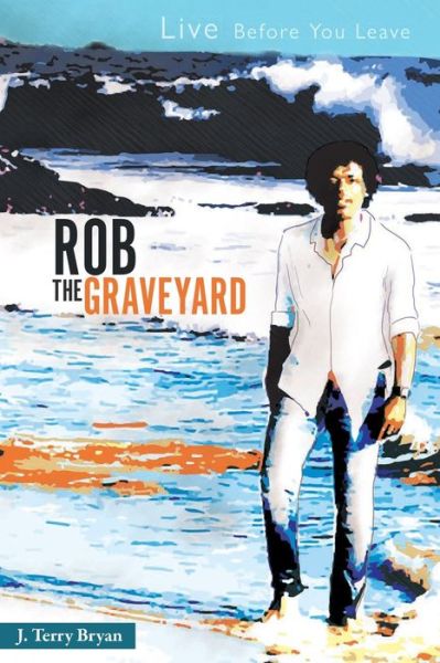 Cover for J Terry Bryan · Rob the Graveyard (Paperback Book) (2020)