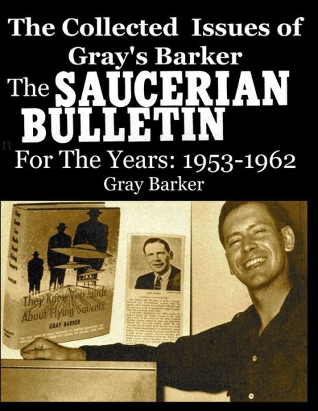 Cover for Gray Barker · The Collected Issues of Gray's Barker THE SAUCERIAN BULLETIN for the Years (Paperback Book) (2020)