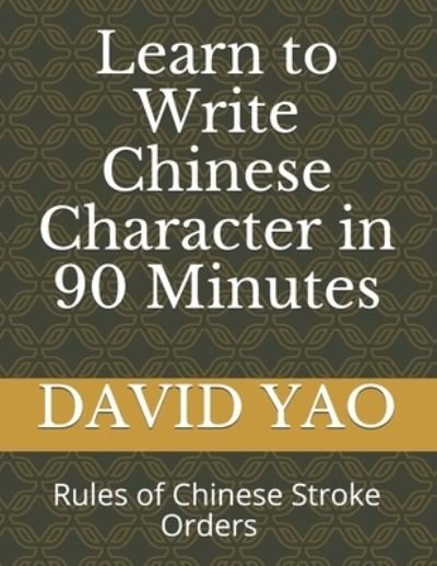 Cover for David Yao · Learn How to Write Chinese Character in 90 Minutes (Paperback Book) (2020)
