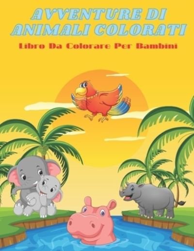 Cover for Paola Chinni · AVVENTURE DI ANIMALI COLORATI - Libro Da Colorare Per Bambini (Paperback Bog) (2020)