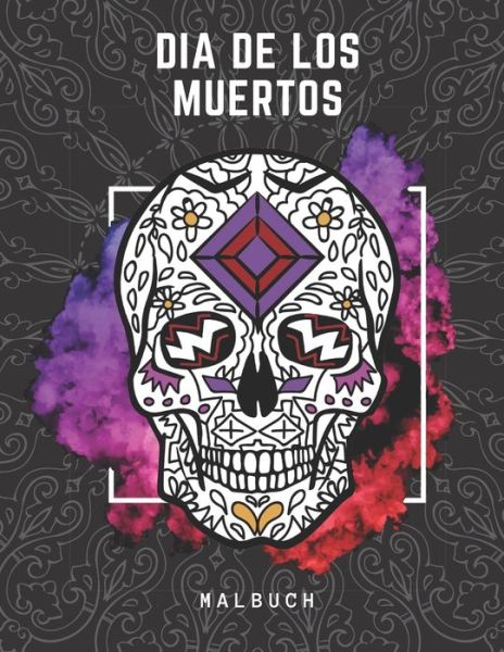 Dia De Los Muertos Malbuch - An Gluckliche Familie Verleger - Böcker - Independently Published - 9798695828023 - 9 oktober 2020