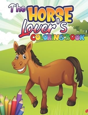 Cover for Preschooler Book Publisher · The Horse Lover's Coloring Book (Paperback Book) (2020)