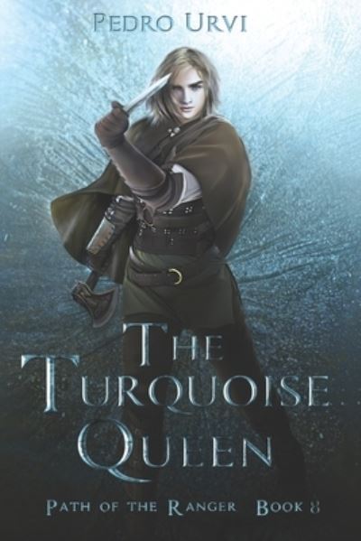 Cover for Pedro Urvi · The Turquoise Queen: (Path of the Ranger Book 8) - Path of the Ranger (Paperback Book) (2021)