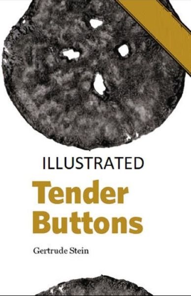 Tender Buttons Illustrated - Gertrude Stein - Kirjat - Independently Published - 9798715241023 - maanantai 1. maaliskuuta 2021
