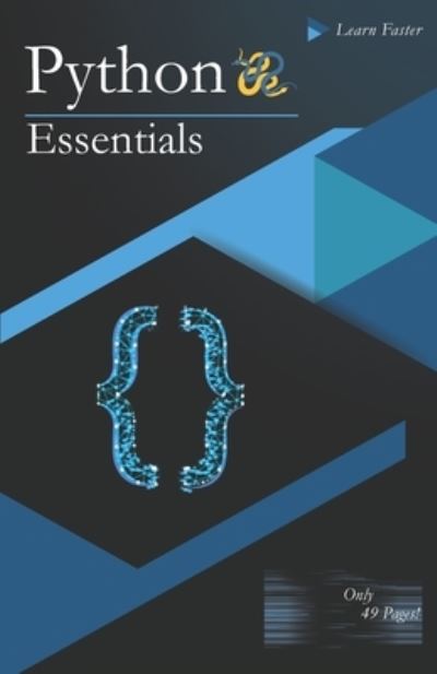 Cover for Learn Faster · Python Essentials: Python Crash Course in Only 49 Pages! No More Hundreds of Pages for Learning the Python Basics. (Black &amp; White Version) - Python Esssential (Paperback Bog) [Black &amp; White edition] (2021)