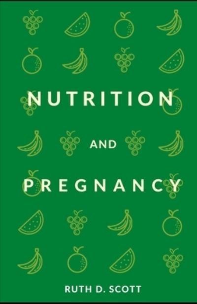 Cover for Ruth D Scott · Nutrition and Pregnancy (Paperback Bog) (2021)