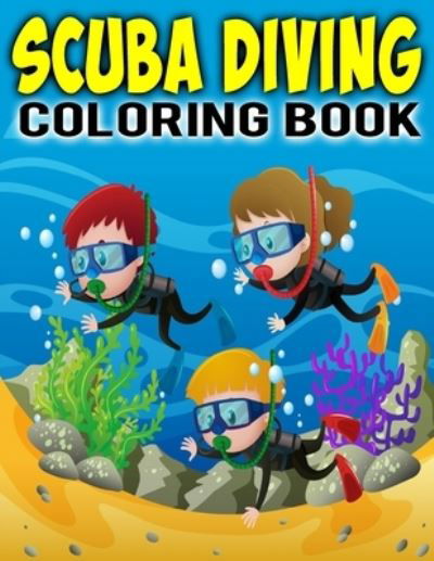 Scuba Diving Coloring Book: Big, simple and easy Scuba Diving coloring book for kids, girls and toddlers. Large pictures with Underwater Ocean Scence - Coloring Heaven - Bøger - Independently Published - 9798731180023 - 31. marts 2021