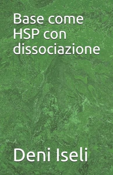 Cover for Deni Iseli · Base come HSP con dissociazione (Paperback Book) (2021)