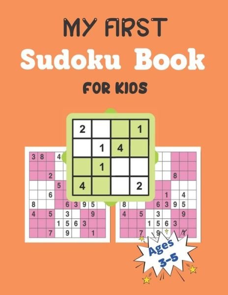 MY FIRST Sudoku Book FOR KIDS Ages 3-5 - Zea Barton - Książki - Independently Published - 9798739100023 - 16 kwietnia 2021