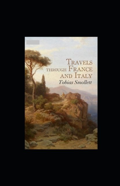 Cover for Tobias Smollett · Travels through France and Italy Annotated (Paperback Book) (2022)