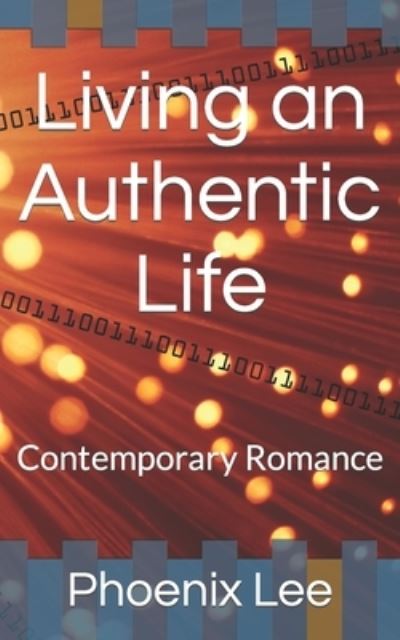 Cover for Phoenix Lee · Living an Authentic Life: Contemporary Romance (Paperback Book) (2022)