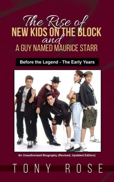 Cover for Tony Rose · The Rise of the New Kids on the Block and A Guy Named Maurice Starr: Before the Legend - The Early Years (Inbunden Bok) [Revised, Updated edition] (2024)