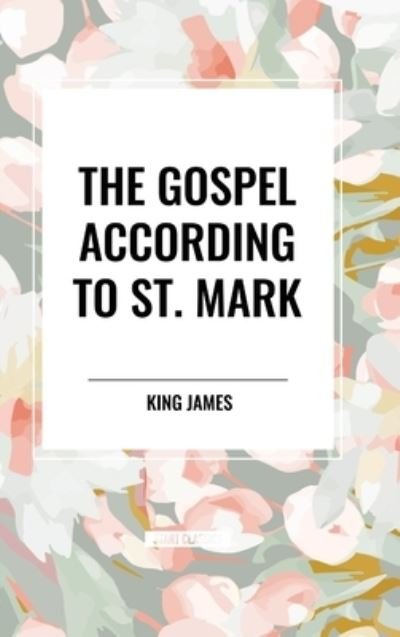 Cover for King James · The Gospel According to St. Mark (Hardcover Book) (2024)