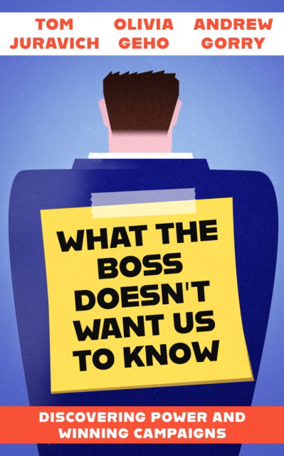 Cover for Tom Juravich · What the Boss Doesn't Want Us to Know: Discovering Power and Winning Campaigns (Paperback Book) (2025)