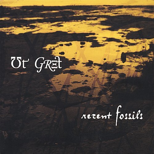 Cover for Ut Gret · Recent Fossils (CD) [Digipack] (2006)