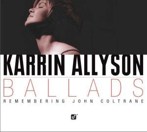 Karrin Allyson-ballads: Remenbering John Coltrane - Karrin Allyson - Música - JAZZ - 0013431495024 - 22 de mayo de 2001