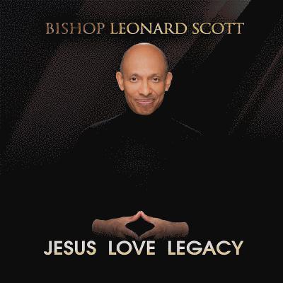 Cover for Bishop Leonard Scott · Jesus Love Legacy (CD) (2018)