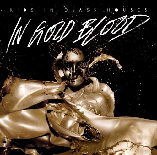 Cover for Kids in Glass Houses · Kids in Glass Houses - In Gold Blood (CD) (2010)