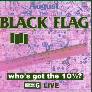 Cover for Black Flag · Who's Got the 10 1/2? (CD) [Live edition] (1990)