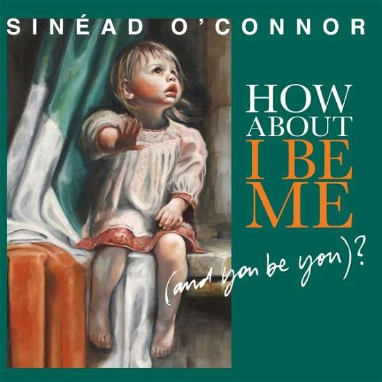 How About I Be Me (and You Be You)? - Sinead O'connor - Musique - RED - 0020286198024 - 4 août 2023