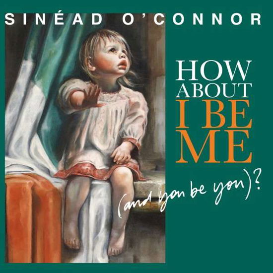 Cover for Sinead O'connor · How About I Be Me (and You Be You)? (CD) (2023)