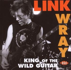 King Of The Wild Guitar - Link Wray - Musiikki - ACE RECORDS - 0029667026024 - maanantai 4. kesäkuuta 2007
