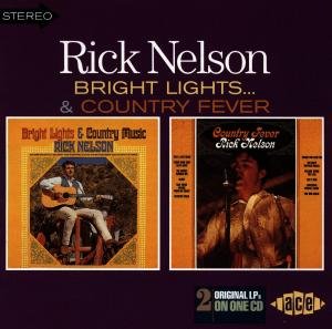 Bright Lights And Country Music / Country Fever - Rick Nelson - Música - ACE RECORDS - 0029667167024 - 26 de maio de 1998